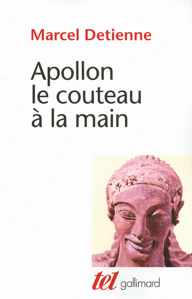 DETIENNE Marcel Apollon le couteau à la main. Une approche expérimentale du polythéisme grec Librairie Eklectic