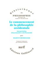 HEIDEGGER Martin Le Commencement de la philosophie occidentale. InterprÃ©tation dÂ´Anaximandre et de ParmÃ©nide. Librairie Eklectic