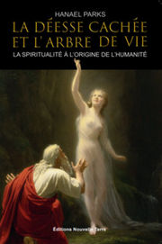 PARKS Hanael La déesse cachée et l´arbre de vie - La spiritualité à l´origine de l´humanité. Librairie Eklectic