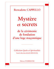 CAPPELLO Bernadette Mystère et secrets de la cérémonie de fondation d´une loge maçonnique Librairie Eklectic