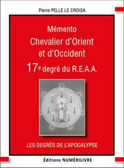 PELLE Le CROISA Pierre Mémento 17e degré du REAA, Chevalier d´Orient et d´Occident Librairie Eklectic