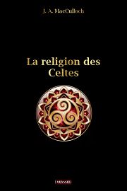MACCULLOCH J.A. La religion des Celtes Librairie Eklectic