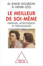 GOURION David & LÔO Henri Le meilleur de soi-même - Empathie, attachement et personnalité Librairie Eklectic