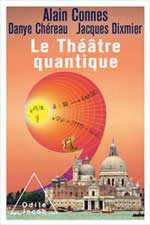 CONNES A - CHEREAU D - DIXIMIER J  Le théâtre quantique  Librairie Eklectic