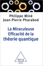 MINE Philippe & PHARABOD Jean-Pierre La miraculeuse efficacité de la théorie quantique  Librairie Eklectic