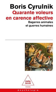 CYRULNIK Boris Quarante voleurs en carence affective. Bagarres animales et guerres humaines Librairie Eklectic
