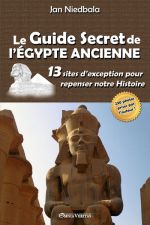 NIEDBALA Jan Le guide secret de l´Egypte ancienne : 13 sites d´exception pour repenser notre Histoire Librairie Eklectic