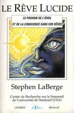 LABERGE Stephen Rêve lucide (Le). Le pouvoir de l´éveil et de la conscience dans vos rêves Librairie Eklectic