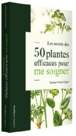 GIGON Franck (Dr) Secrets des 50 plantes efficaces pour me soigner Librairie Eklectic