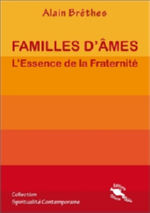 BRETHES Alain Familles d´âmes. L´Essence de la Fraternité Librairie Eklectic