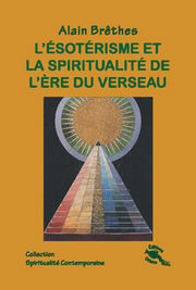 BRETHES Alain L´ésotérisme et la spiritualité de l´ère du Verseau Librairie Eklectic