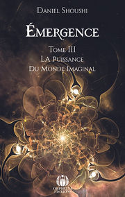 SHOUSHI Daniel Emergence. Tome 3 : La Puissance du Monde Imaginal -- en réimpression Librairie Eklectic