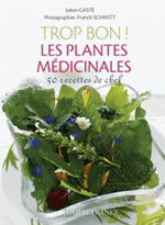 GASTE Julien  Trop bon les plantes médicinales. 52 recettes  Librairie Eklectic