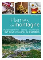 BABELON Marie-Laure  Plantes de montagne - Huiles essentielles, eaux florales, tisanes  Librairie Eklectic