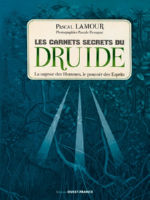 LAMOUR Pascal Les Carnets secrets du Druide. La sagesse des Hommes, le pouvoir des Esprits -- en réimpression Librairie Eklectic