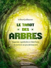 GUILLAUME Céline Le tarot des arbres - Sagesse, symboles et bienfaits - Un livre et un jeu divinatoire Librairie Eklectic