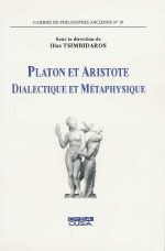 TSIMBIDAROS Ilias (dir.) Platon et Aristote : dialectique en métaphysique (colloque international de Delphes, 1996) Librairie Eklectic