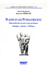PERILLIE Jean-Luc (dir.) Platon et les pythagoriciens : hiérarchie des savoirs et des pratiques. Musique, science, politique Librairie Eklectic