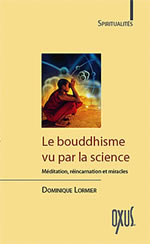 LORMIER Dominique Bouddhisme vu par la science (Le). MÃ©ditation, rÃ©incarnation et miracles Librairie Eklectic