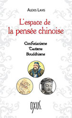 LAVIS Alexis L´espace de la pensée chinoise : confucianisme, taoïsme, bouddhisme Librairie Eklectic