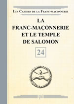 Collectif La Franc-Maçonnerie et le temple de Salomon - Les cahiers de la Franc-Maçonnerie n°24 Librairie Eklectic