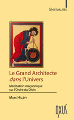 HALEVY Marc Le Grand Architecte dans l´univers - Méditation maçonnique sur l´ordre du divin  Librairie Eklectic
