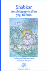 SHABKAR Autobiographie d´un yogi tibétain - Traduction Matthieu Ricard et Carisse Busquet (nouvelle édition en 1 volume) Librairie Eklectic