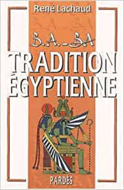 LACHAUD René B.A.-BA de la tradition égyptienne Librairie Eklectic