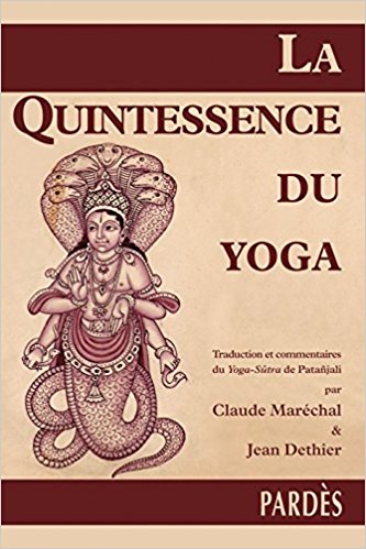 MARECHAL Claude & DETHIER Jean La Quintessence du yoga. Traduction et commentaires du Yoga-Sûtra de Patañjali --- en réimpression Librairie Eklectic