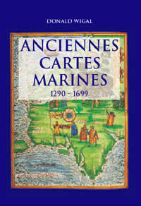 WIGAL Donald Anciennes cartes marines 1290-1699 --- épuisé Librairie Eklectic