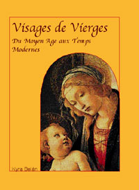 BELAN Kyra Visages de Vierges, du Moyen Âge aux temps modernes Librairie Eklectic