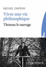 ONFRAY Michel Vivre une philosophie. Thoreau le sauvage.  Librairie Eklectic