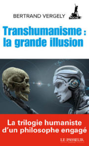 VERGELY Bertrand Transhumanisme : la grande illusion Librairie Eklectic