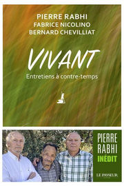 RABHI Pierre & NICOLINO Fabrice & CHEVILLIAT Bernard Vivant. Entretiens à contre-temps - inédit Librairie Eklectic
