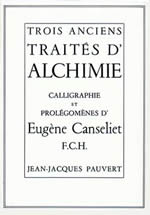 CANSELIET Eugène Trois Anciens Traités d´Alchimie, calligraphie et prolégomènes d´Eugène Canseliet Librairie Eklectic