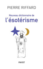 RIFFARD Pierre A. Nouveau Dictionnaire de l´ésotérisme (Le) Librairie Eklectic