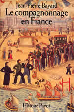 BAYARD Jean-Pierre Compagnonnage en France (Le) Librairie Eklectic