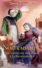 CROUZET Denis Nostradamus. Une médecine des âmes à la Renaissance Librairie Eklectic