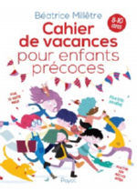 MILLETRE Béatrice Cahier de vacances pour enfants précoces (8-10 ans) Librairie Eklectic