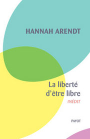 ARENDT Hannah La liberté d´être libre Librairie Eklectic