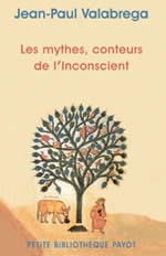 VALABREGA Jean-Paul Les Mythes, conteurs de l´inconscient Librairie Eklectic