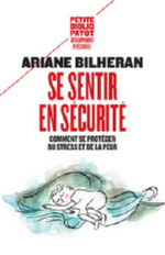 BILHERAN Ariane Se sentir en sécurité. Comment se protéger du stress et de la peur Librairie Eklectic