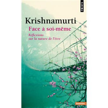 KRISHNAMURTI Jiddu Face à soi-même - Réflexions sur la nature de l´être Librairie Eklectic