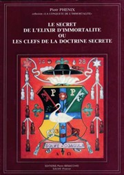 PHENIX Piotr Le secret de l´elixir d´immortalité ou les clefs de la doctrine secrète. Librairie Eklectic