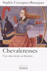 CASSAGNE-BROUQUET Sophie Chevaleresses. Une chevalerie au féminin  Librairie Eklectic