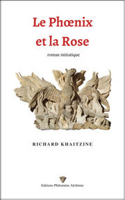 KHAITZINE Richard Le Phoenix et la Rose. Roman alchimique Librairie Eklectic