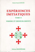 LEFEBURE Francis PhosphÃ©nisme : ExpÃ©riences initiations. Tome 2 : Visions et dÃ©doublements Librairie Eklectic
