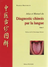 KIRSCHBAUM Barbara Atlas et manuel du diagnostic chinois par la langue - Tome 1 (tout illustré) Librairie Eklectic