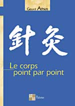 ATHIAS Gérard Le Corps point par point (médecine nouvelle et tradition chinoise) Librairie Eklectic