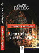 ESCRIG William Lumière martiniste. Le traité de la réintégration. Librairie Eklectic